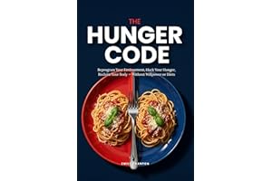 THE HUNGER CODE: Reprogram Your Environment, Hack Your Hunger, Reclaim Your Body — Without Willpower or Diets (Food Mind Seri