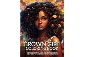 BROWN GIRL COLORING BOOK: CELEBRATE DIVERSITY AND EMPOWER CREATIVITY