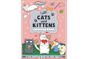 Cute Cats and Kittens Coloring and Workbook: Cute Animals, Baby Animals, for Preschool Girls and Boys Toddlers and Kids Ages 3-5 (CCK Coloring and ... Girls and Boys Toddlers and Kids Ages 3-5)