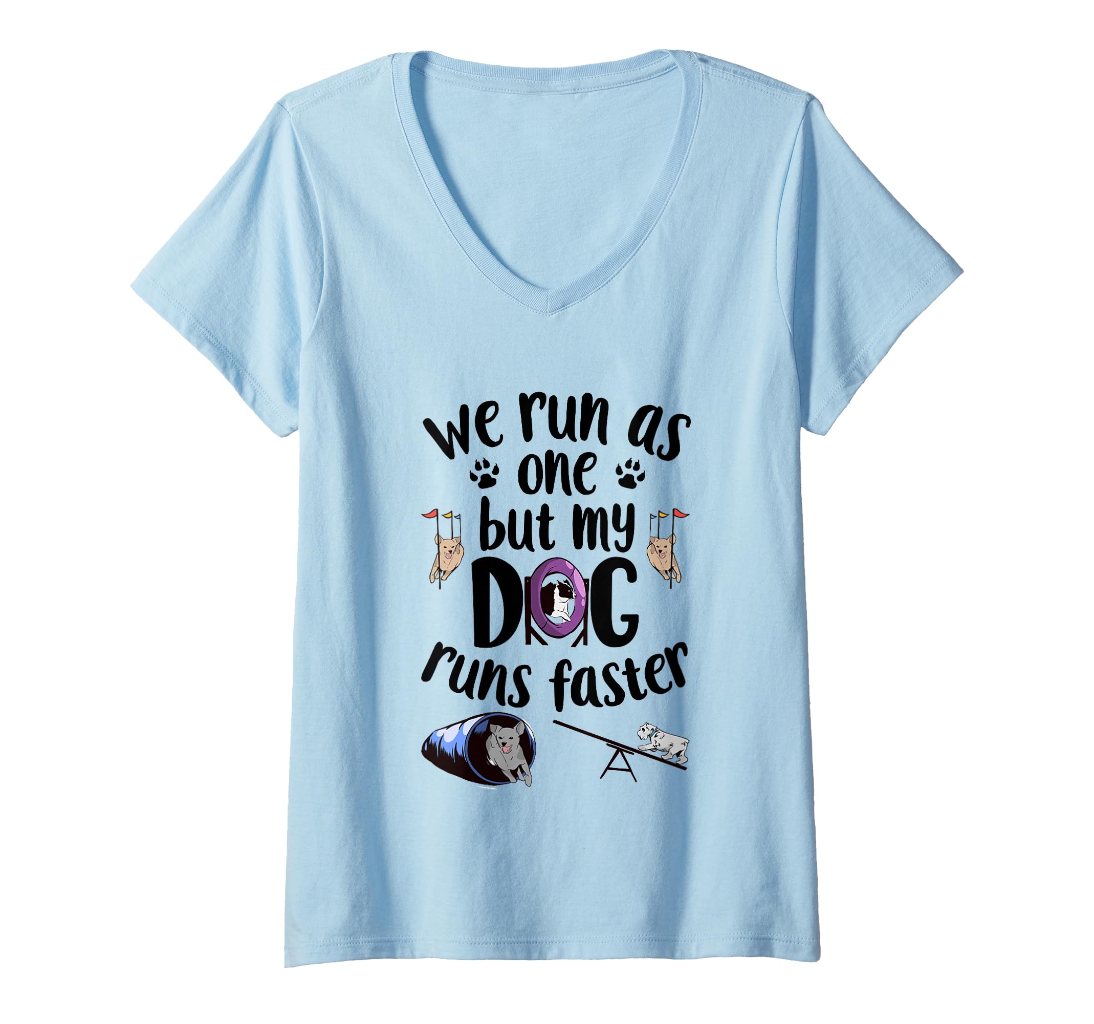 Womens We Run As One But My Dog Runs Faster | Dog Agility V-Neck T-Shirt