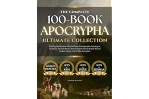 THE COMPLETE 100-BOOK APOCRYPHA: Ultimate Collection with Deuterocanon, Ethiopian Canon, Pseudepigrapha, Apocalypses, Testaments, Apostolic Fathers, ... Gospels, Epistles, Acts and Other Apocryphas