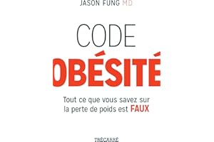 Code obésité: Tout ce que vous savez sur la perte de poids est faux (NON CLASSE) (French Edition)