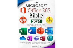 The Microsoft Office 365 Bible: The Most Updated and Complete Guide to Excel, Word, PowerPoint, Outlook, OneNote, OneDrive, T