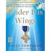 Under His Wings: How Faith on the Front Lines Has Protected American Troops―A Tribute to the Courage and Faith of America's Military Heroes from a Fox News Co-Host