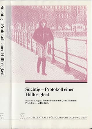 Suchtig Protokoll Einer Hilflosigkeit Dokumentation Von 1992 Tanja H Sabine Braun Jens Hamann Amazon De Vhs