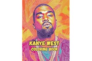Kanye West Coloring Book: 40 Fun and Hilarious Illustrations of Ye for Relaxation and Stress Relief
