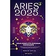 Your Complete Aries 2025 Personal Horoscope: Monthly Astrological Prediction Forecast Readings of Zodiac Astrology Sun Star Signs- Love, Romance, ... Travel, Spirituality. (2025 Cosmic Navigator)