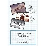 Flight Lessons 1: Basic Flight: How Eddie Learned the Meaning of it All