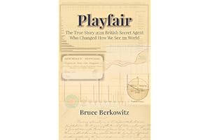 Playfair: The True Story of the British Secret Agent Who Changed How We See the World