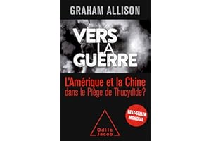 Vers la guerre: La Chine et l’Amérique dans le Piège de Thucydide ? (French Edition)