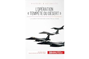 L'opération « Tempête du désert »: La coalition internationale contre l'Irak au Koweït (Grandes Batailles t. 15) (French Edit