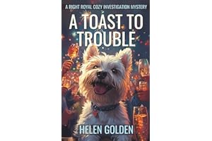A Toast To Trouble (A Right Royal Cozy investigation Mystery)
