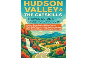 Hudson Valley & the Catskills Travel Guide & Atlas Road Map 2026: Explore Scenic Drives, Hidden Towns, Waterfalls, Wineries across Upstate New York’s Most Beautiful Region with Easy- to- Read Map.