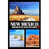 New Mexico Bucket List: 100 Best Places to Visit | Adventure Guide Book & Journal | Famous Wonders, Attractions & Hidden Gems