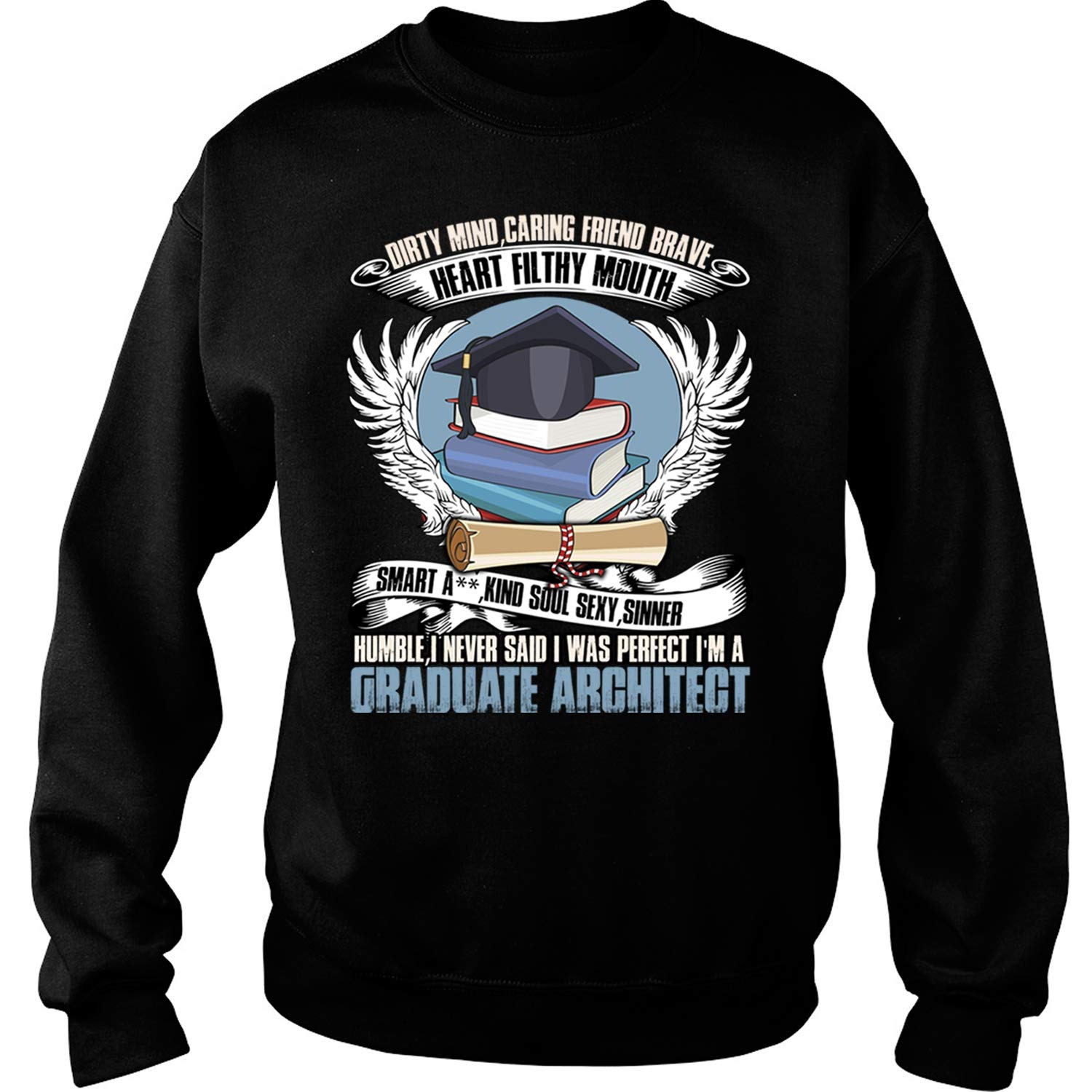  I'm A Graduate Architect S, Dirty Mind Caring Friend T Shirt