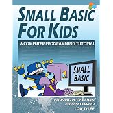 Small Basic For Kids: A Computer Programming Tutorial