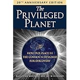 The Privileged Planet (20th Anniversary Edition): How Our Place in the Cosmos Is Designed for Discovery