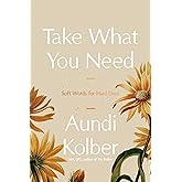 Take What You Need: Soft Words for Hard Days