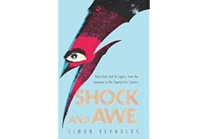 Shock and Awe: Glam Rock and Its Legacy, from the Seventies to the Twenty-first Century – The Definitive Cultural History of 
