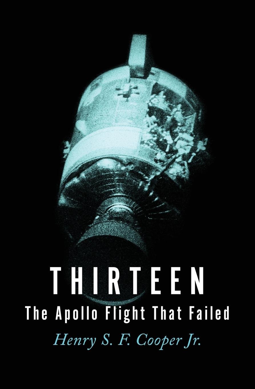 Thirteen: The Apollo Flight That Failed: Amazon.co.uk: Henry S. F. Cooper  Jr.: 9781504051958: Books
