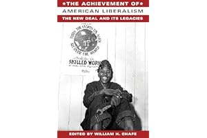 The Achievement of American Liberalism: The New Deal and Its Legacies