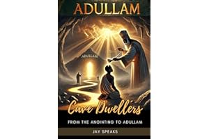 Cave Dwellers: From Anointing to Adullam