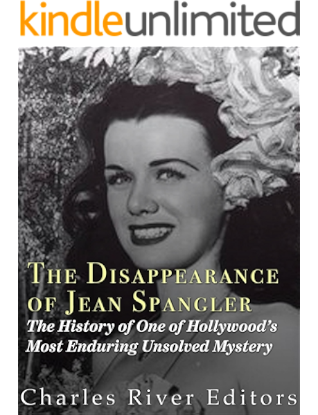 Amazon Com The Disappearance Of Jean Spangler The History Of One Of Hollywood S Most Enduring Unsolved Mysteries Ebook Charles River Editors Kindle Store