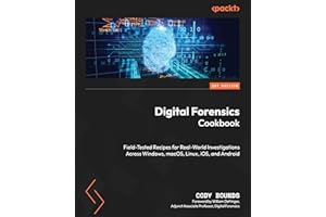 Digital Forensics Cookbook: Field-Tested Recipes for Real-World Investigations Across Windows, macOS, Linux, iOS, and Android