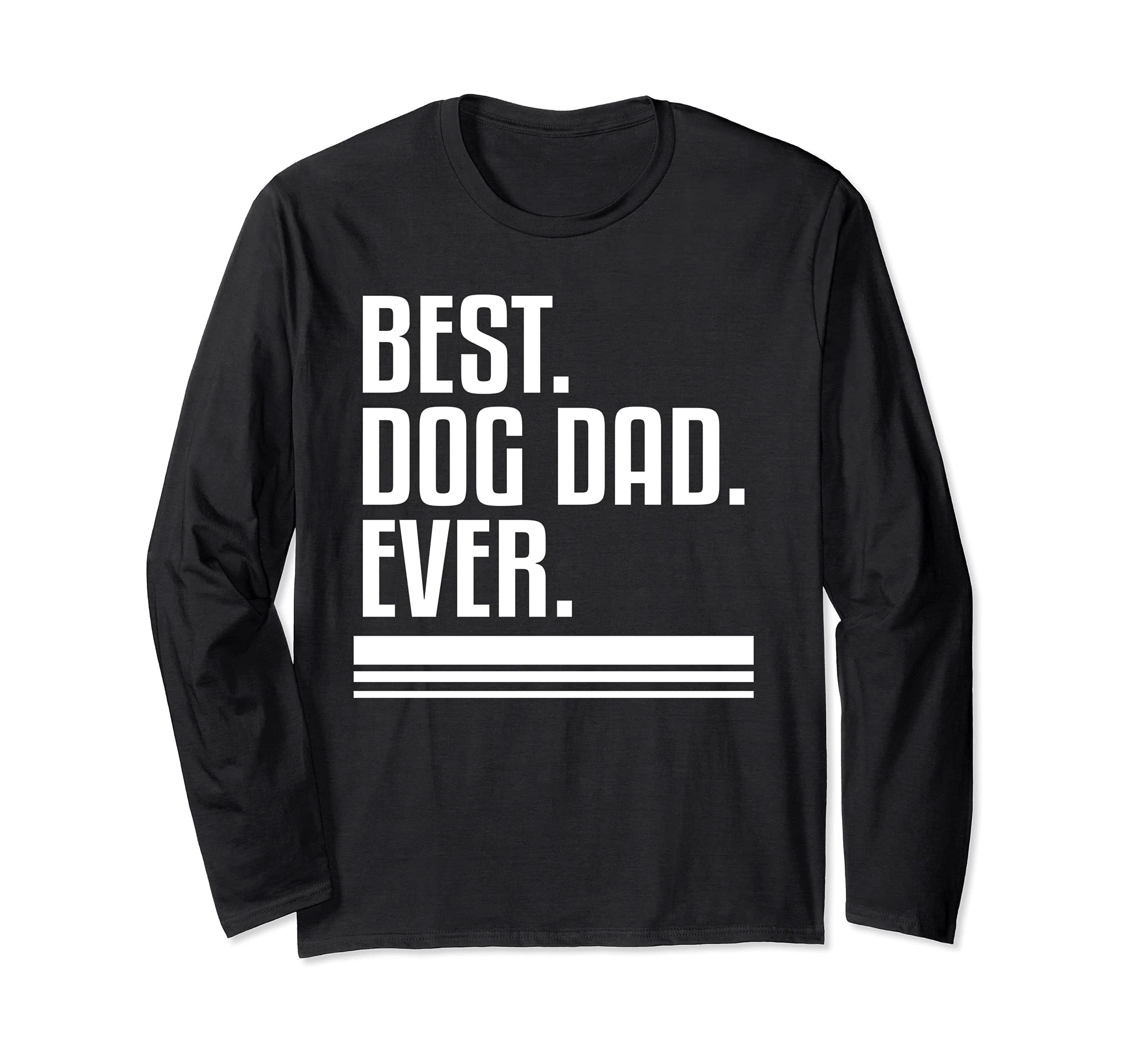Best Dog Dad Ever Lovely Pet Animal Quote For A Fur Parent Long Sleeve T-Shirt