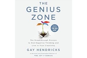 The Genius Zone: The Breakthrough Process to End Negative Thinking and Live in True Creativity