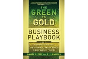 The Green to Gold Business Playbook: How to Implement Sustainability Practices for Bottom-Line Results in Every Business Func
