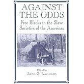 Against the Odds (Routledge Studies in Slave and Post-Slave Societies and Cultures)