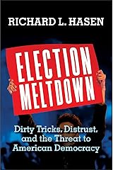 Election Meltdown: Dirty Tricks, Distrust, and the Threat to American Democracy Kindle Edition