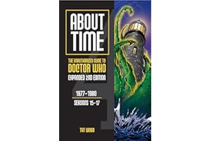 About Time 4: The Unauthorized Guide to Doctor Who (Seasons 15 to 17) [Second Edition] (2) (About Time series)