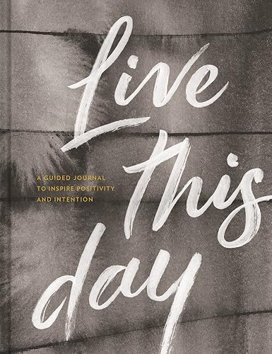 Download Live This Day: A Guided Journal to Inspire Positivity and Intention PDF
