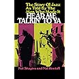 Hear Me Talkin' to Ya: The Story of Jazz As Told by the Men Who Made It
