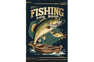 Fishing Log Book: Fishing Journal to Record Fishing Activities, Ideal Gift For Men