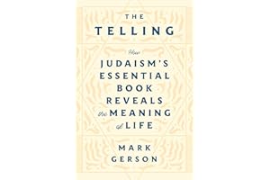 The Telling: How Judaism's Essential Book Reveals the Meaning of Life