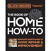 Black & Decker The Book of Home How-to, Updated 3rd Edition: Complete Photo Guide to Home Repair and Improvement