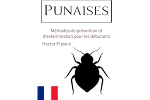 Punaises: Méthodes de prévention et d'extermination pour les débutants (French Edition)