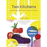Two Kitchens: 120 Family Recipes from Sicily and Rome
