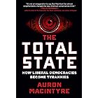 The Total State: How Liberal Democracies Become Tyrannies