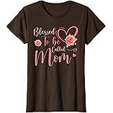 Blessed to Be Called Mom Cute Floral Women Mothers Day T-Shirt