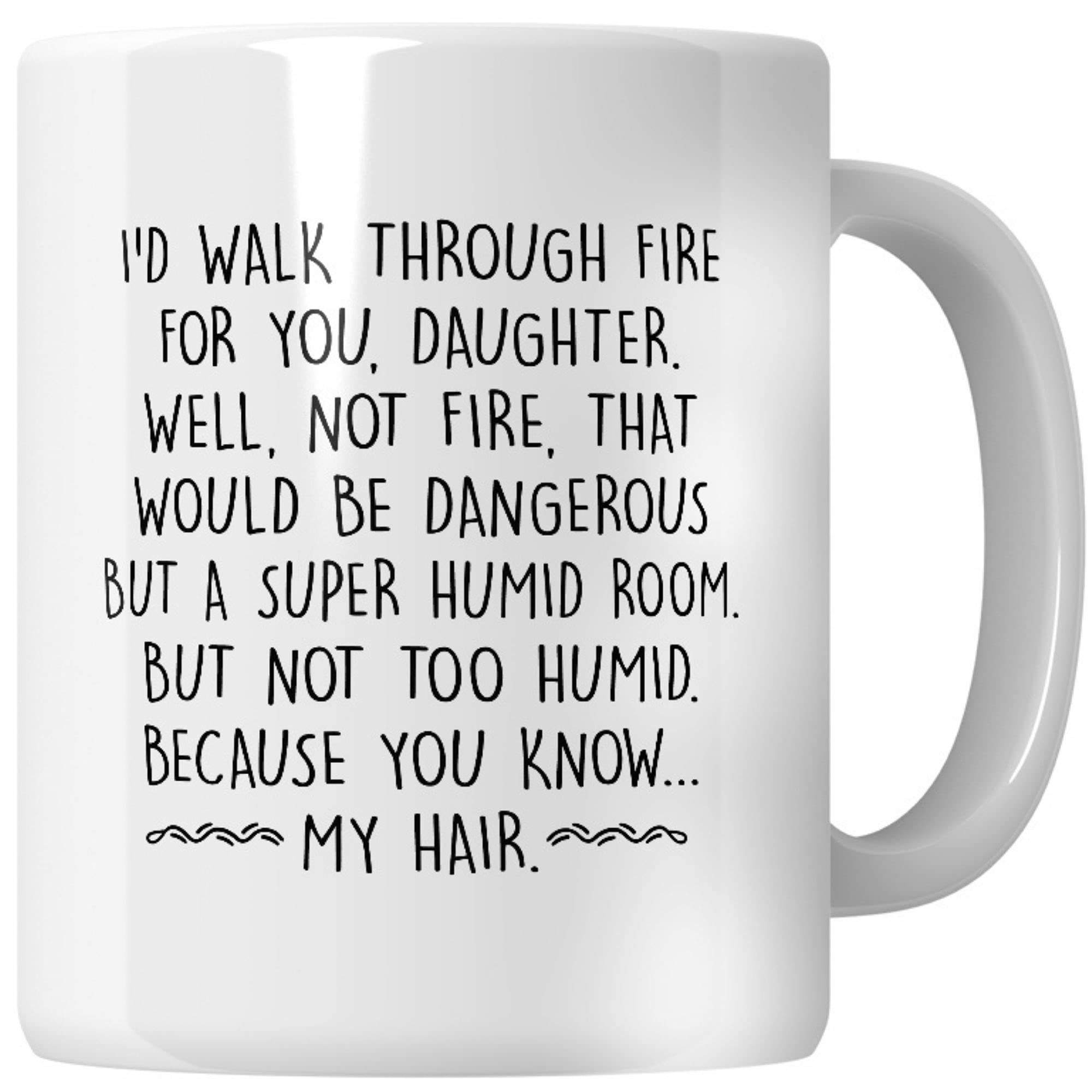 WG - I’d Walk Through Fire Daughter, Mum Gift for Daughter, Mum Mugs for Daughter, Gift Ideas for Daughter