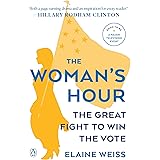 The Woman's Hour: The Great Fight to Win the Vote