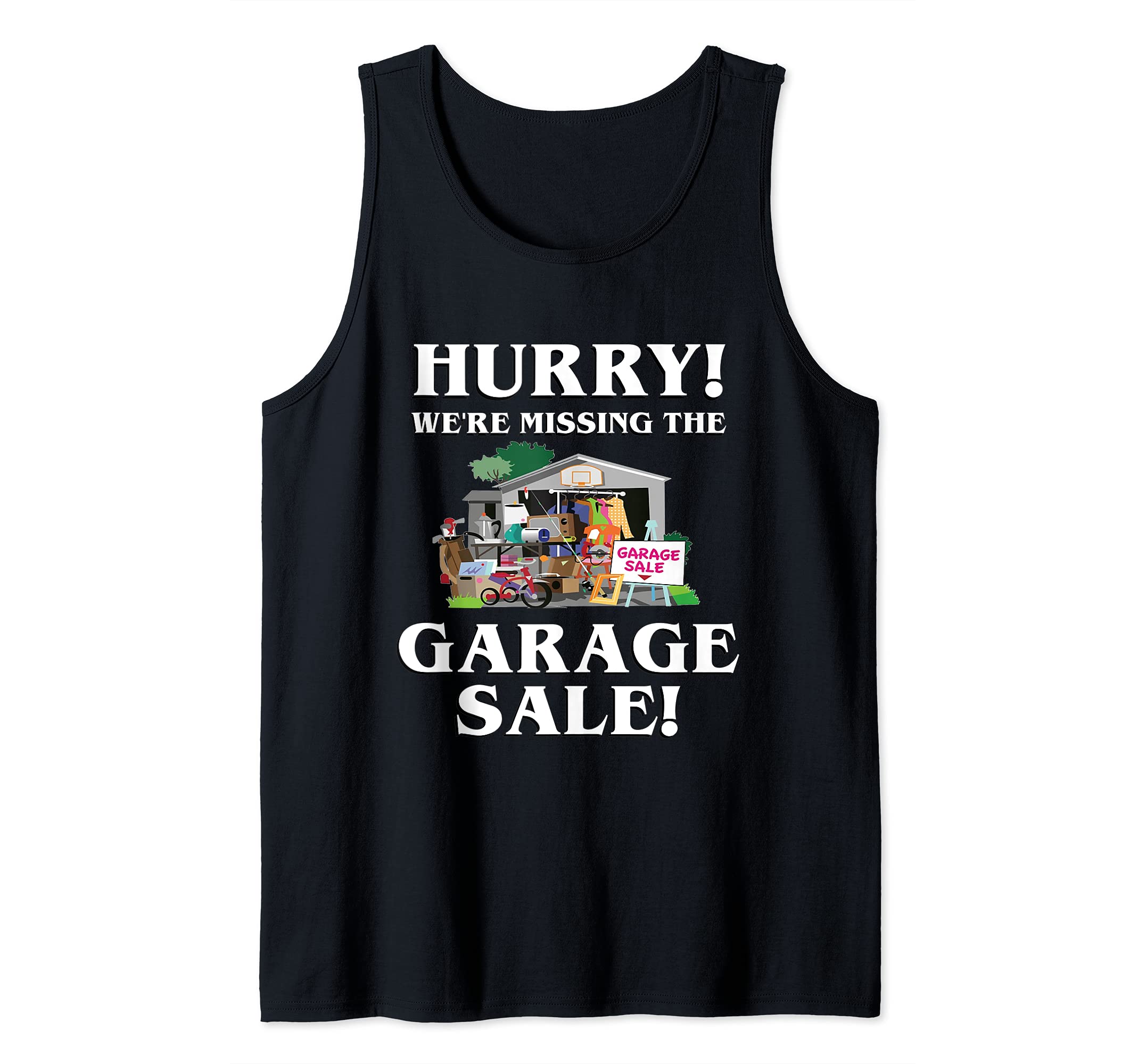 Hurry Missing The Garage Sale Yard Sale Thrift Store funny Tank Top