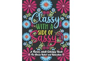Funny Adult Coloring Book: Classy with a Side of Sassy: Adult Coloring Book for Stress Relief and Relaxation | Quote Coloring