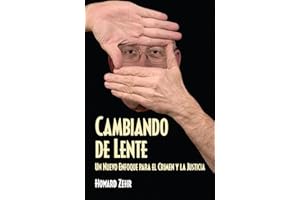 Cambiando de Lente: Un Nuevo Enfoque para el Crimen y la Justicia (Spanish Edition)