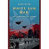 White Sun War: The Campaign for Taiwan (Casemate Fiction)