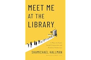 Meet Me at the Library: A Place to Foster Social Connection and Promote Democracy